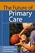 The Future of Primary Care (Public Health/Robert Wood Johnson Foundation Anthology)