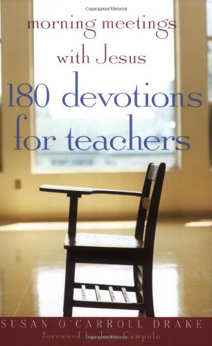 morning meetings with jesus 180 devotions for teachers