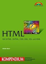 HTML Kompendium: Mit XHTML, DHTML, CSS, XML, XSL und WML