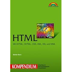 HTML Kompendium: Mit XHTML, DHTML, CSS, XML, XSL und WML