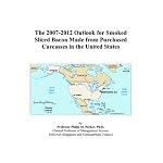 The 2007-2012 Outlook for Smoked Sliced Bacon Made from Purchased Carcasses in the United States book cover