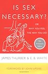 Is Sex Necessary?: Or, Why You Feel the Way You Do (Harper colophon books)