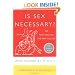 Is Sex Necessary?: Or Why You Feel the Way You Do