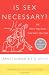 Is Sex Necessary?: Or Why You Feel the Way You Do