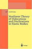 Nonlinear Theory of Dislocations and Disclinations in Elastic Bodies (Lecture Notes in Physics Monographs)