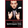 Sprich langsam, T�rke