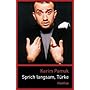 Sprich langsam, T�rke