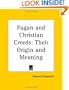 Pagan and Christian Creeds: Their Origin and Meaning