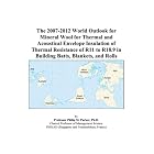 The 2007-2012 World Outlook for Mineral Wool for Thermal and Acoustical Envelope... by Philip M. Parker