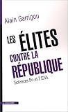 Les élites contre la République, Sciences Po et l ENA