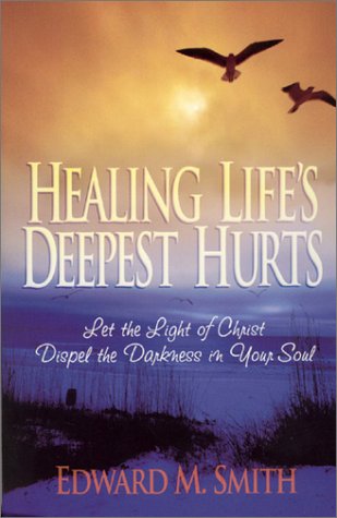 Healing Life's Deepest Hurts: Let the Light of Christ Dispel the Darkness in Your Soul under Counseling in The Books Store