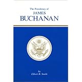 Presidency of James Buchanan (American Presidency (Univ of Kansas Hardcover))