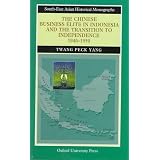 41drrz0w3el. Sl160 Ss160 The Chinese Business Elite in Indonesia and the Transition to Independence 1940-1950 (South-East Asian Historical Monographs)