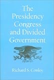 The Presidency, Congress, and Divided Government: A Postwar Assessment (Joseph V. Hughes, Jr., and Holly O. Hughes Series in the Presidency and Leadership Studies, 12)