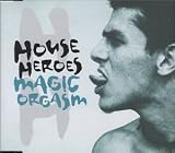 House Heroes - Magic Orgasm (Remixes)