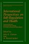 International Perspectives on Self-Regulation and Health (The Springer Series in Behavioral Psychophysiology and Medicine)