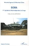 Boma : 1e Capitale de l Etat indépendant du Congo (1885-1908)