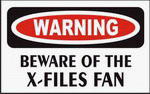 : BEWARE OF THE X-FILES FAN Sweatshirt