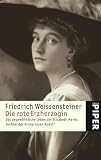 Die rote Erzherzogin: Das ungewöhnliche Leben der Elisabeth Marie, Tochter des Kronprinzen Rudolf