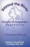 Beyond The Blues: Prenatal and Postpartum Depression, A Treatment Manual