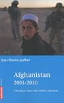AFGHANISTAN 2001-2010 : CHRONIQUE D'U...