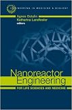 Nanoreactor Engineering for Life Sciences and Medicine (Artech House Series Engineering in Medicine & Biology)