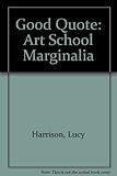 Good quote : art school marginalia