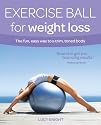 Exercise Ball for Weight Loss: The fun, easy way to a trim, toned body (Weight Loss Series)