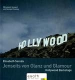 Jenseits von Glanz und Glamour: Hollywood backstage - Elisabeth Sereda