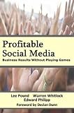 Profitable Social Media - Business Results Without Playing Games