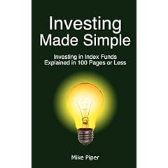 Investing Made Simple: Investing in Index Funds Explained in 100 Pages or Less