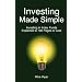 Investing Made Simple: Investing in Index Funds Explained in 100 Pages or Less