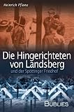 Die Hingerichteten von Landsberg und der Sp&ouml;ttinger Friedhof - Heinrich Pflanz