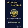 So I'M God... Now What?: Tools Forempowered Humans