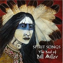 Spirit Songs: The Best of Bill Miller