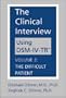 Clinical Interview Using DSM-IV-TR, Vol. 2: The Difficult Patient