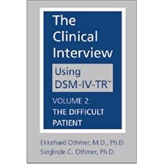 Clinical Interview Using DSM-IV-TR, Vol. 2: The Difficult Patient ...