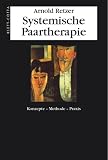 Systemische Paartherapie: Konzepte - Methoden - Praxis