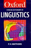 The Concise Oxford Dictionary of Linguistics (Oxford Paperback Reference)