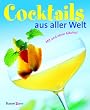 Cocktails aus aller Welt. Mit und ohne Alkohol