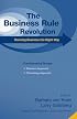 Business Rule Revolution: Running Business the Right Way