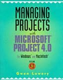 Managing Projects with Microsoft Project 4.0: For Windows and Macintosh