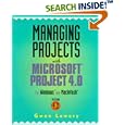 Managing Projects with Microsoft Project 4.0: For Windows and Macintosh