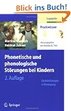 Phonetische und phonologische St�rungen bei Kindern: Dyslalietherapie in Bewegung (Praxiswissen Logop�die)