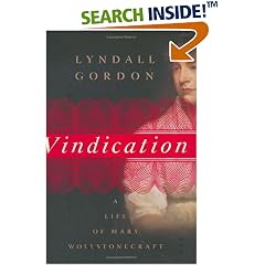 Vindication: A Life of Mary Wollstonecraft
