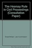 The hearsay rule in civil proceedings