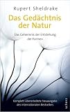 Das Ged&auml;chtnis der Natur: Das Geheimnis der Entstehung der Formen - Rupert Sheldrake