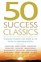 50 Success Classics: Winning Wisdom For Work & Life From 50 Landmark Books