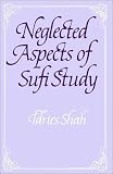 Neglected Aspects of Sufi Study