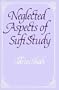Neglected Aspects of Sufi Study : Beginning to Begin